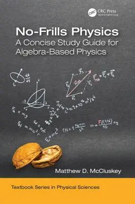 La physique sans fioritures : Un guide d'étude concis pour la physique basée sur l'algèbre - No-Frills Physics: A Concise Study Guide for Algebra-Based Physics