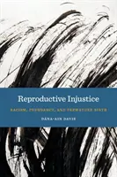 Injustice en matière de reproduction : Racisme, grossesse et naissance prématurée - Reproductive Injustice: Racism, Pregnancy, and Premature Birth