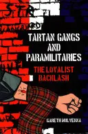 Tartan Gangs and Paramilitaries : Le retour de bâton des loyalistes - Tartan Gangs and Paramilitaries: The Loyalist Backlash