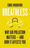 À bout de souffle - Pourquoi la pollution de l'air est importante et comment elle vous affecte - Breathless - Why Air Pollution Matters - and How it Affects You