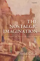 L'imagination nostalgique : L'histoire dans la critique anglaise - The Nostalgic Imagination: History in English Criticism