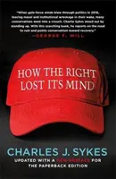 Comment la droite a perdu la tête - How the Right Lost Its Mind