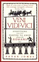 Veni, Vidi, Vici : Tout ce que vous avez toujours voulu savoir sur les Romains sans jamais oser le demander - Veni, Vidi, Vici: Everything You Ever Wanted to Know about the Romans But Were Afraid to Ask