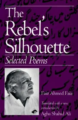 La silhouette du rebelle : Poèmes choisis - The Rebel's Silhouette: Selected Poems