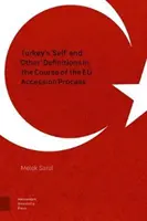 Les définitions du « soi » et de l'« autre » de la Turquie au cours du processus d'adhésion à l'UE - Turkey's 'Self' and 'Other' Definitions in the Course of the Eu Accession Process