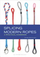 L'épissage des cordes modernes : Un manuel pratique - Splicing Modern Ropes: A Practical Handbook