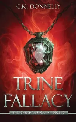 Trine Fallacy : La saga Kinderra : Livre 2 - Trine Fallacy: The Kinderra Saga: Book 2