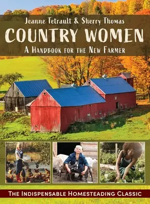 Les femmes de la campagne : Un manuel pour la nouvelle agricultrice - Country Women: A Handbook for the New Farmer