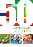 50 idées fantastiques pour l'heure du cercle - 50 Fantastic Ideas for Circle Time