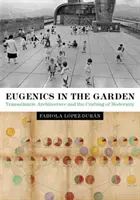 L'eugénisme dans le jardin : L'architecture transatlantique et l'élaboration de la modernité - Eugenics in the Garden: Transatlantic Architecture and the Crafting of Modernity