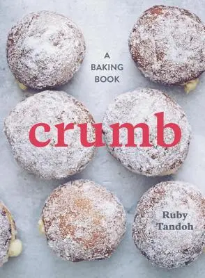 Crumb : Un livre de pâtisserie - Crumb: A Baking Book