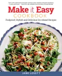 Make It Easy Cookbook : Recettes faciles, élégantes et délicieuses à préparer à l'avance - Make It Easy Cookbook: Foolproof, Stylish and Delicious Do-Ahead Recipes