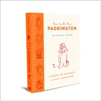 Comment être plus Paddington : Un livre de bonté - How to Be More Paddington: A Book of Kindness