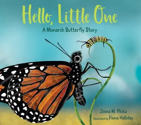 Bonjour, mon petit : une histoire de papillon monarque - Hello, Little One: A Monarch Butterfly Story