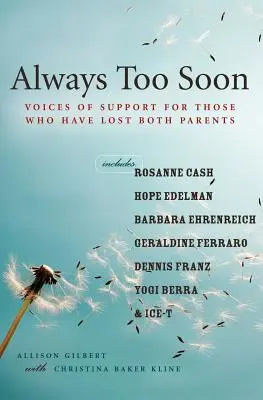 Toujours trop tôt : Voix de soutien pour ceux qui ont perdu leurs deux parents - Always Too Soon: Voices of Support for Those Who Have Lost Both Parents