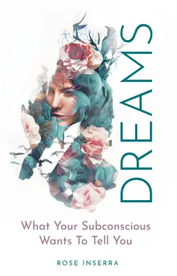 Les rêves : Ce que votre subconscient veut vous dire - Dreams: What Your Subconscious Wants to Tell You