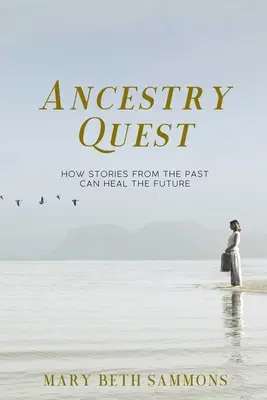 Ancestry Quest : Comment les histoires du passé peuvent guérir l'avenir - Ancestry Quest: How Stories of the Past Can Heal the Future