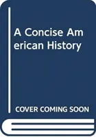 Une histoire américaine concise - A Concise American History