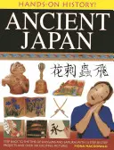 Japon ancien : Retournez à l'époque des shoguns et des samouraïs, avec 15 projets pas à pas et plus de 330 photos passionnantes. - Ancient Japan: Step Back to the Time of Shoguns and Samurai, with 15 Step-By-Step Projects and Over 330 Exciting Pictures