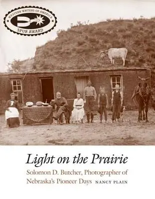 Lumière sur la prairie : Solomon D. Butcher, photographe de l'époque des pionniers du Nebraska - Light on the Prairie: Solomon D. Butcher, Photographer of Nebraska's Pioneer Days