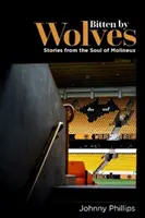 Mordus par les loups - Histoires de l'âme de Molineux - Bitten by Wolves - Stories from the Soul of Molineux