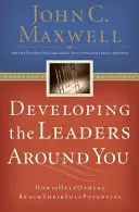 Développer les leaders autour de vous : Comment aider les autres à atteindre leur plein potentiel - Developing the Leaders Around You: How to Help Others Reach Their Full Potential