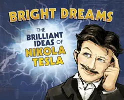 Rêves brillants - Les brillantes inventions de Nikola Tesla - Bright Dreams - The Brilliant Inventions of Nikola Tesla