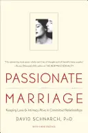 Un mariage passionné : L'amour, le sexe et l'intimité dans les relations émotionnellement engagées - Passionate Marriage: Love, Sex, and Intimacy in Emotionally Committed Relationships