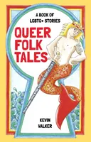 Queer Folk Tales : Un livre d'histoires LGBTQ - Queer Folk Tales: A Book of LGBTQ+ Stories