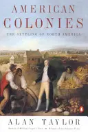 Les colonies américaines : La colonisation de l'Amérique du Nord (L'histoire des États-Unis, volume 1) - American Colonies: The Settling of North America (the Penguin History of the United States, Volume 1)