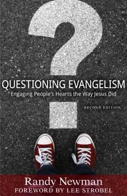 L'évangélisation en question : S'engager dans le cœur des gens à la manière de Jésus - Questioning Evangelism: Engaging People's Hearts the Way Jesus Did