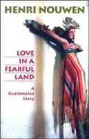 L'amour dans un pays effrayant : Une histoire guatémaltèque - Love in a Fearful Land: A Guatemalan Story