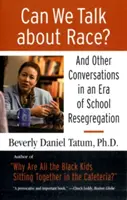 Peut-on parler de race&nbsp;? Et autres conversations à l'ère de la reségrégation scolaire - Can We Talk about Race?: And Other Conversations in an Era of School Resegregation