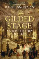 La scène dorée : Une histoire sociale de l'opéra - The Gilded Stage: A Social History of Opera