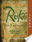 Reiki : L'histoire vraie : Une exploration du Reiki Usui - Reiki: The True Story: An Exploration of Usui Reiki