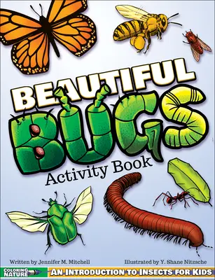 Livre d'activités Beautiful Bugs : Une introduction aux insectes pour les enfants - Beautiful Bugs Activity Book: An Introduction to Insects for Kids