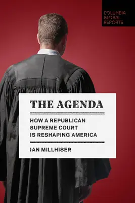 L'ordre du jour : Comment la Cour suprême républicaine remodèle l'Amérique - The Agenda: How a Republican Supreme Court Is Reshaping America