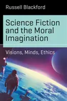 Science-fiction et imagination morale : Visions, esprits, éthique - Science Fiction and the Moral Imagination: Visions, Minds, Ethics