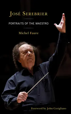 Jos Serebrier : Portraits du Maestro - Jos Serebrier: Portraits of the Maestro