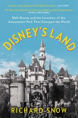 Disney's Land : Walt Disney et l'invention du parc d'attractions qui a changé le monde - Disney's Land: Walt Disney and the Invention of the Amusement Park That Changed the World