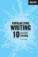 L'écriture lyrique populaire : 10 étapes pour une narration efficace - Popular Lyric Writing: 10 Steps to Effective Storytelling