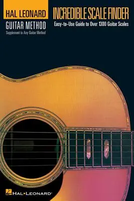 Incredible Scale Finder : Un guide de plus de 1 300 gammes de guitare 6 X 9 Ed. Hal Leonard Guitar Method Supplement - Incredible Scale Finder: A Guide to Over 1,300 Guitar Scales 6 X 9 Ed. Hal Leonard Guitar Method Supplement