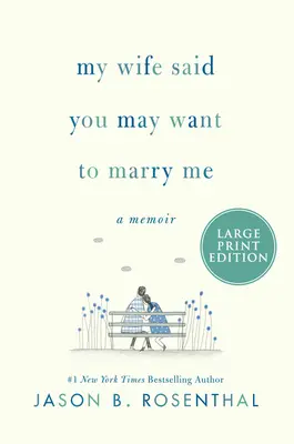 Ma femme m'a dit que tu voulais peut-être m'épouser : un mémoire - My Wife Said You May Want to Marry Me: A Memoir