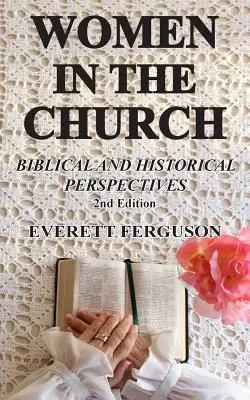 Les femmes dans l'Eglise : Perspectives bibliques et historiques - Women in the Church: Biblical and Historical Perspectives