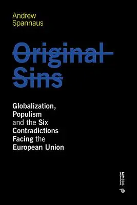 Les péchés originels : La mondialisation, le populisme et les six contradictions de l'Union européenne - Original Sins: Globalization, Populism, and the Six Contradictions Facing the European Union