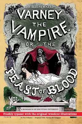 Le Vampire Varney illustré ; ou, La fête du sang - En deux volumes - Volume I : Titre original : Varney le vampire - The Illustrated Varney the Vampire; or, The Feast of Blood - In Two Volumes - Volume I: Original Title: Varney the Vampyre