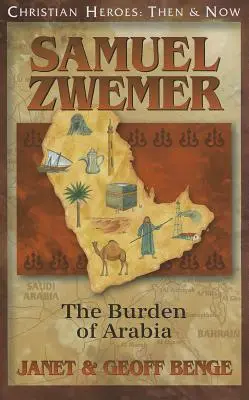 Samuel Zwemer : Le fardeau de l'Arabie - Samuel Zwemer: The Burden of Arabia