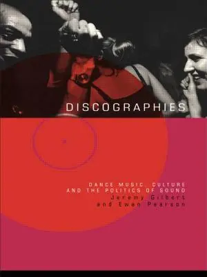 Discographies : Danse, musique, culture et politique du son - Discographies: Dance, Music, Culture and the Politics of Sound