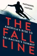 Fall Line : L'ascension de l'Amérique au sommet du ski de compétition - Fall Line: America's Rise to Ski Racing's Summit