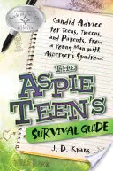 Le guide de survie de l'adolescent Aspie : Des conseils sincères pour les adolescents, les préadolescents et les parents, par un jeune homme atteint du syndrome d'Asperger - The Aspie Teen's Survival Guide: Candid Advice for Teens, Tweens, and Parents, from a Young Man with Asperger's Syndrome